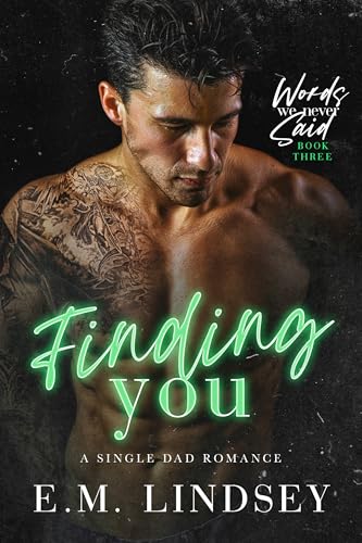 Finding You: A Single Dad Romance (Words We Never Said Book 3)
