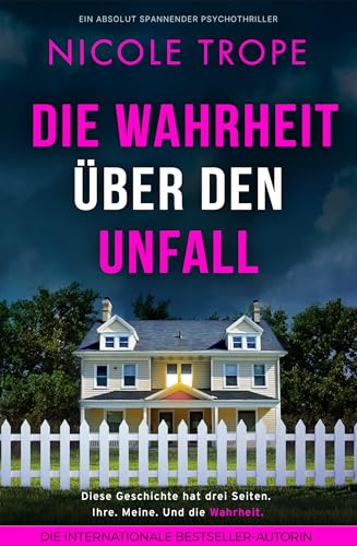 Die Wahrheit über den Unfall: Ein absolut spannender Psychothriller