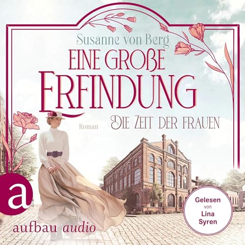 Die Zeit der Frauen - Eine große Erfindung: Die Alltagswunder-Saga 1
