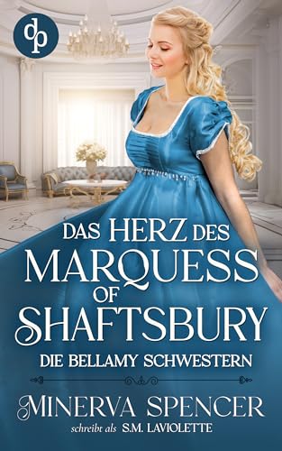 Das Herz des Marquess of Shaftsbury (Die Bellamy Schwestern 3)