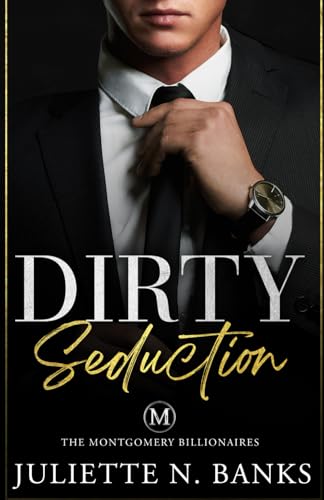 Dirty Seduction: Steamy Billionaire Romance (The Montgomery Billionaires, Band 1)