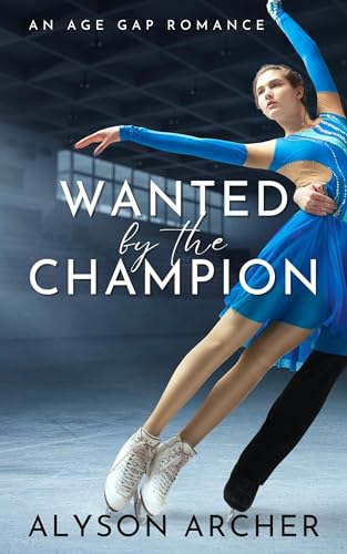 Wanted by the Champion: An age gap instalove romance