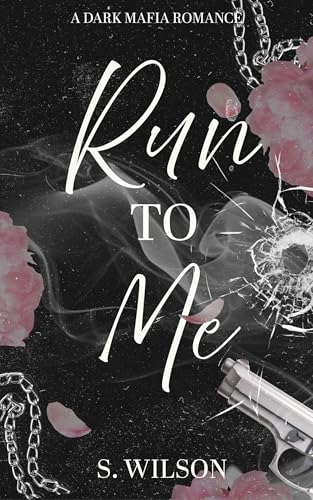 Run to Me: A Dark Mafia Romance (The Romano Empire Book 2)