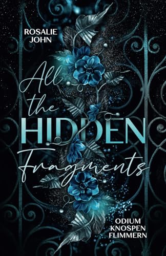 All the Hidden Fragments - Odiumknospenflimmern: Band 1 von 3 (Dark Reverse Harem)