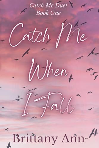 Catch Me When I Fall (Catch Me Duet Book 1)