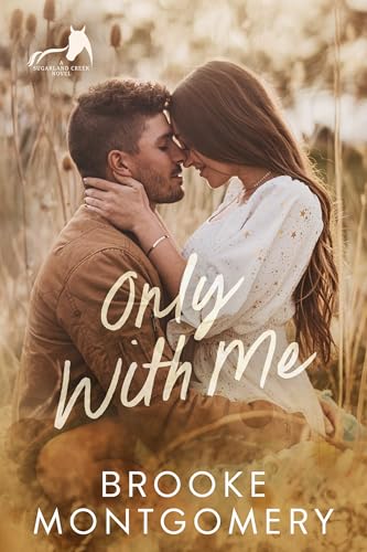 Only With Me: An Age Gap Small Town Cowboy Romance (Sugarland Creek Book 4)