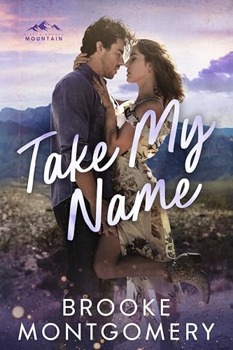 Take My Name: A Second Chance Small Town Romance (Willow Branch Mountain Book 1)
