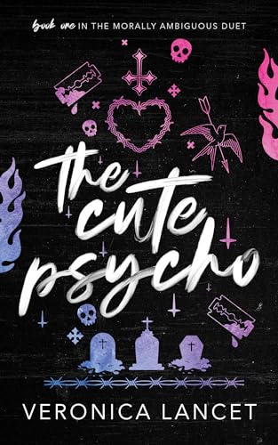 The Cute Psycho (Morally Ambiguous Duet Book 1)