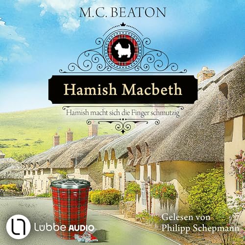 Hamish Macbeth macht sich die Finger schmutzig: Schottland-Krimis 16