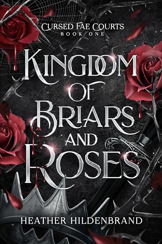 Kingdom of Briars and Roses: A Fae Fantasy Romance (Cursed Fae Courts Book 1)