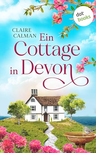 Ein Cottage in Devon: Roman | Zwei Familien, ein traumhafter Urlaub – und wohlgehütete Geheimnisse, die ihre Schatten werfen