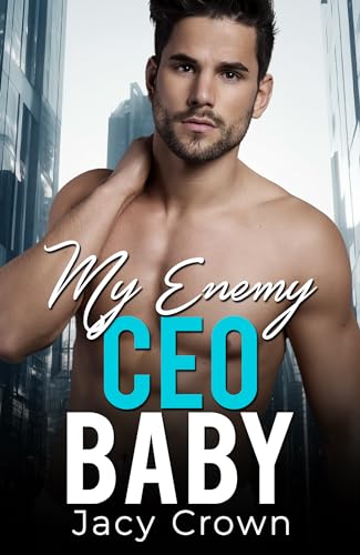 My Enemy CEO Baby: Ein Enemies to Lovers - Liebesroman (Unexpected Love Stories 13)
