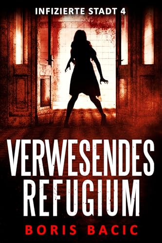 Verwesendes Refugium (Infizierte stadt 4)