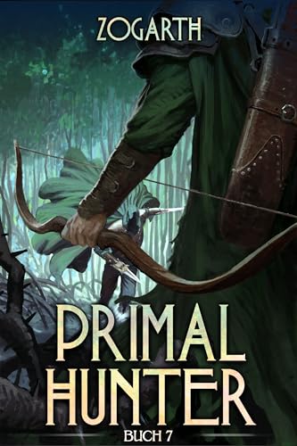 Primal Hunter 7: Ein LitRPG-Abenteuer