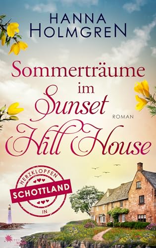 Sommerträume im Sunset Hill House (Herzklopfen in Schottland 4)