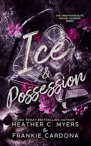 Ice & Possession (The Crestwood Elite Hockey Academy Series Book 6)