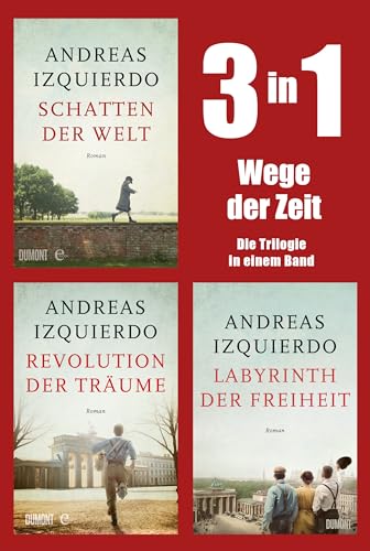 Wege der Zeit - Die Trilogie in einem Band: Schatten der Welt, Revolution der Träume & Labyrinth der Freiheit