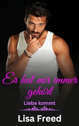 Er hat mir immer gehört: Eine Romanze mit Altersunterschied (Liebe kommt 2)