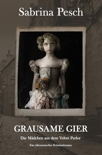 Grausame Gier: Die Mädchen aus dem Velvet Parlor