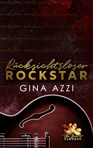 Rücksichtsloser Rockstar: Rockstar-Liebesroman (The-Burnt-Clovers-Trilogie 2)