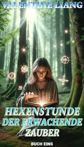 Hexenstunde: Der Erwachende Zauber: Eine epische Reise von Mythen & Legenden und Schwert & Magie, in der eine unterschätzte Lehrling ihr Schicksal und ... Eine Geschichte mystischer Meisterschaft)
