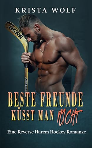 Beste Freunde Küsst Man Nicht: Eine Reverse Harem Hockey Romanze