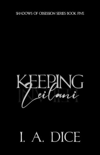 Keeping Leilani: A Dark Mafia Romance (Shadows of Obsession Book 5)