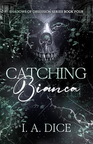 Catching Bianca: A Dark Mafia Romance (Shadows of Obsession Book 4)