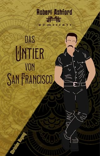 Das Untier von San Francisco (Robert Ashford ermittelt)