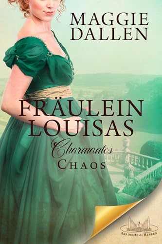 Fräulein Louisas charmantes Chaos (Akademie der Herzen 2)