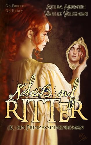Scheiß auf Ritter! (K-)ein Prinzessinnenroman: Gay Romance / Gay Fantasy