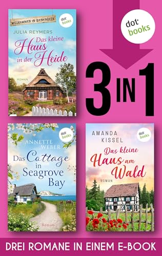 Das kleine Haus in der Heide & Das Cottage in Seagrove Bay & Das kleine Haus am Wald: Drei Wohlfühlromane in einem eBook