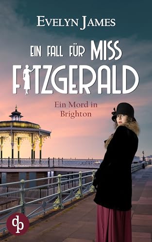 Ein Mord in Brighton: Ein historischer Cosy Krimi mit typisch britischem Humor (Ein Fall für Miss Fitzgerald-Reihe 1)