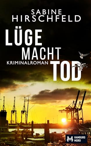 Lüge Macht Tod: Kriminalroman (Hamburg Mord, Mara Abels ermittelt 3)