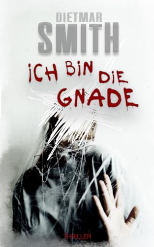 Ich bin die Gnade - Hardcore Psychothriller