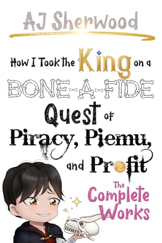How I Took the King on a Bone-a-Fide Quest of Piracy, Piemu, and Profit (How I Stole the Princess's White Knight and Turned Him to Villainy Book 14)