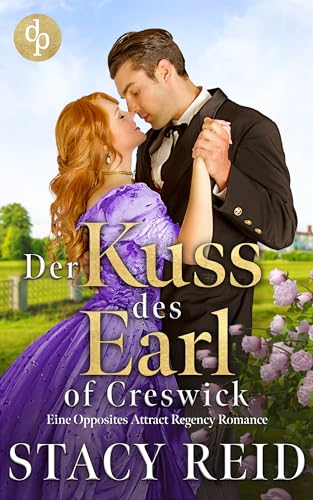 Der Kuss des Earl of Creswick: Eine Opposites Attract Regency Romance (Unforgettable Love 1)