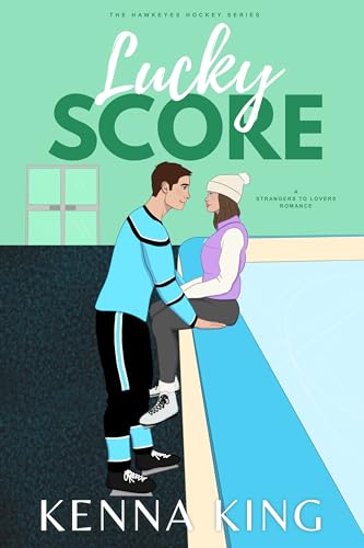 Lucky Score: A stuck together hockey romance (The Hawkeyes Hockey Series Book 6)