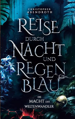 Reise durch Nacht und Regenblau: Die Macht der Weltenwandler 3