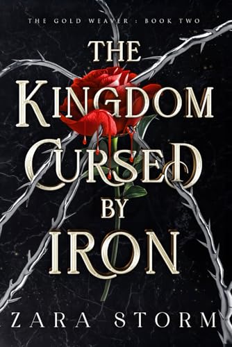The Kingdom Cursed by Iron: A Dark Fantasy Romance (The Gold Weaver, Band 2)
