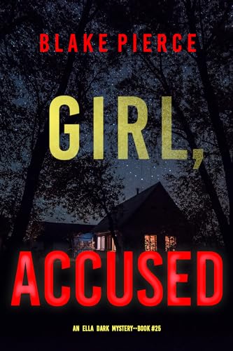 Girl, Accused (An Ella Dark FBI Suspense Thriller—Book 25)