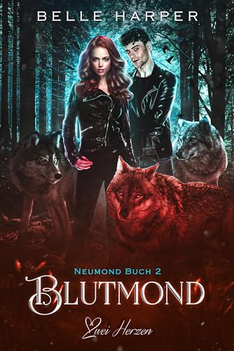 Blutmond: Ein paranormaler, romantischer Wolfshifter Liebesroman (Neumond 2)