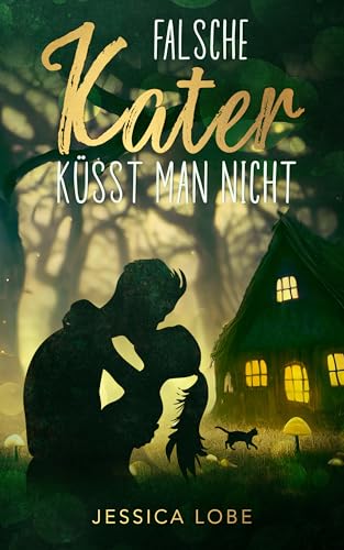 Falsche Kater küsst man nicht (Humorvoller Fantasy-Liebesroman)
