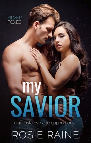 My Savior: Eine Instalove Age Gap Romanze (Silver Foxes 2)