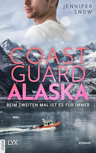 Coast Guard Alaska - Beim zweiten Mal ist es für immer (Wild Coast 1)