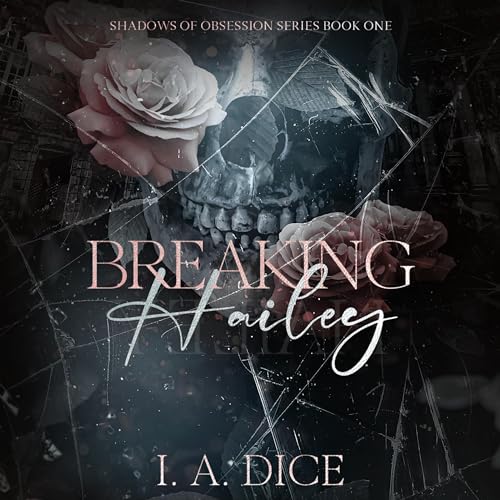 Breaking Hailey: Shadows of Obsession, Book 1