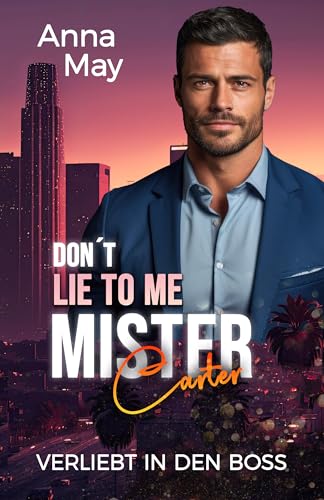 Don't Lie to Me Mister Carter: Verliebt in den Boss (The Wicked Rich Lovers 11)