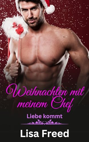 Weihnachten mit meinem Chef : Eine Romanze mit Altersunterschied (Liebe kommt 10)