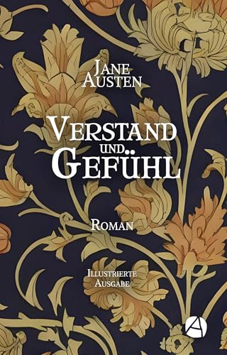 Verstand und Gefühl. Illustrierte Ausgabe: Roman (Die JANE AUSTEN DELUXE Edition 1)