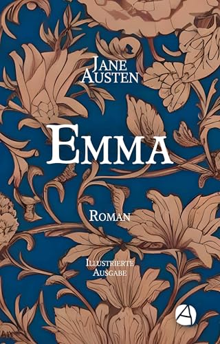 Emma. Illustrierte Ausgabe: Roman (Die JANE AUSTEN DELUXE Edition 4)